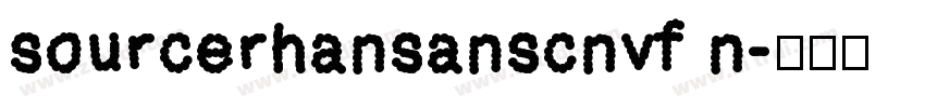 sourcerhansanscnvf n字体转换